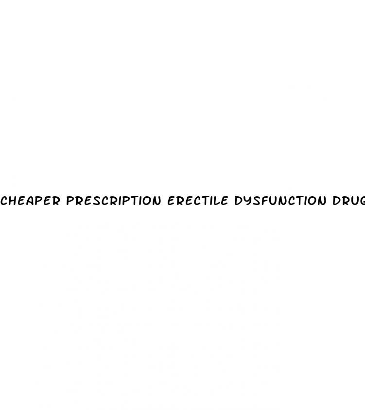 cheaper prescription erectile dysfunction drugs