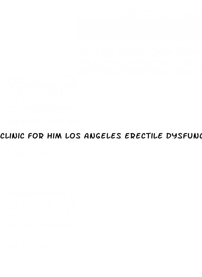 clinic for him los angeles erectile dysfunction