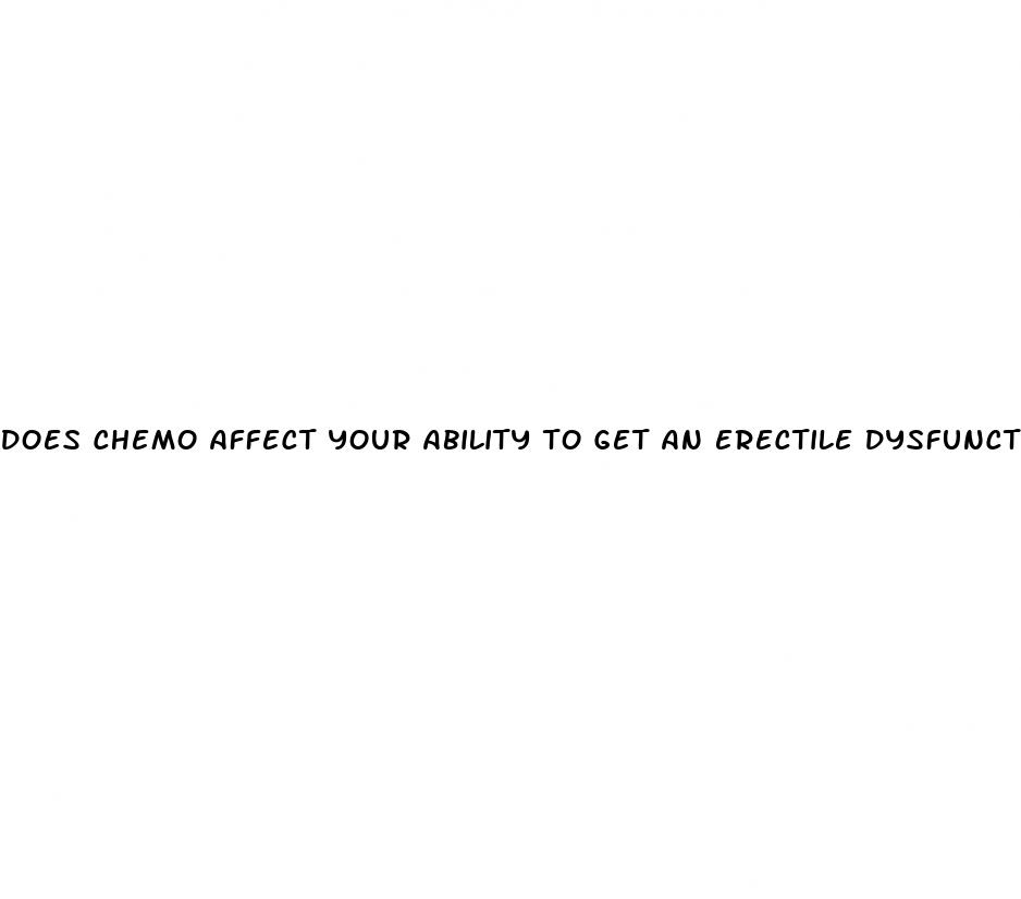 does chemo affect your ability to get an erectile dysfunction