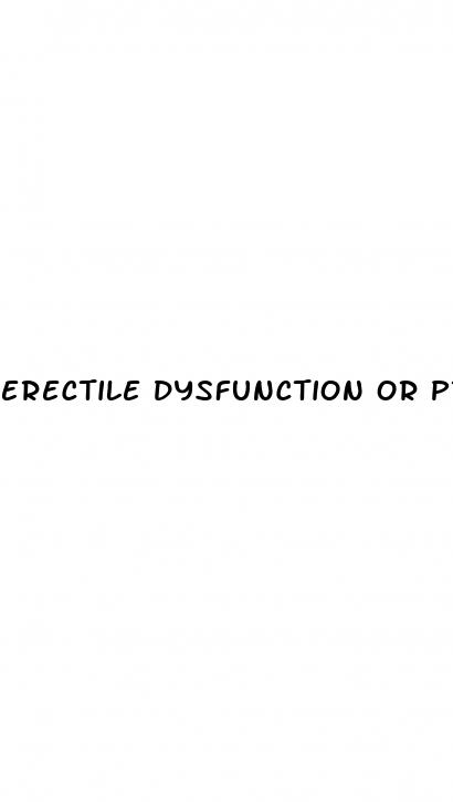 erectile dysfunction or premature ejaculation