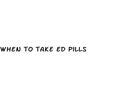 when to take ed pills