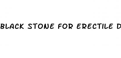 black stone for erectile dysfunction