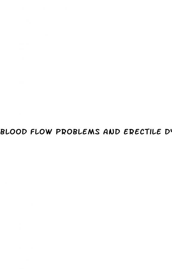 blood flow problems and erectile dysfunction