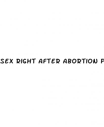 sex right after abortion pill