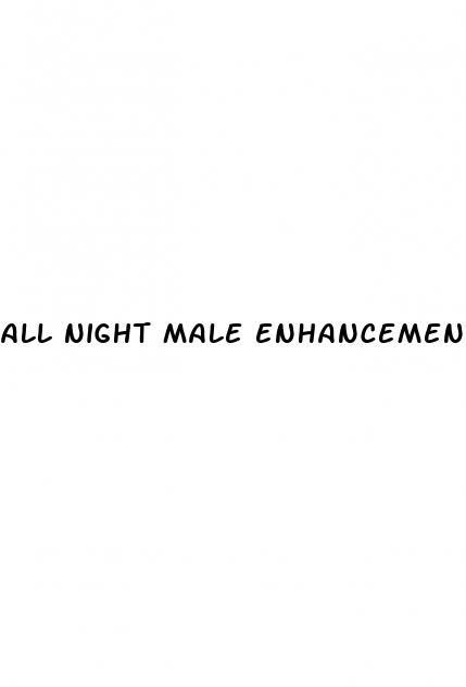 all night male enhancement