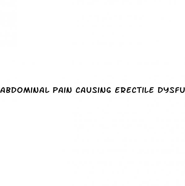 abdominal pain causing erectile dysfunction