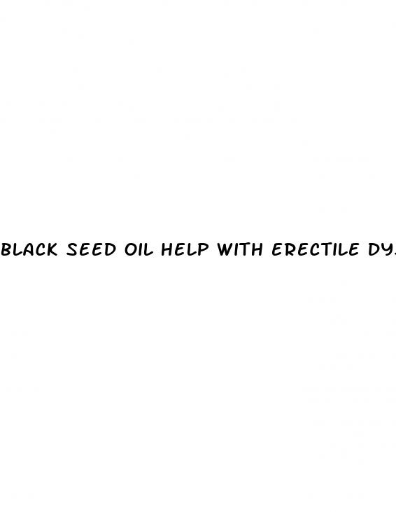 black seed oil help with erectile dysfunction