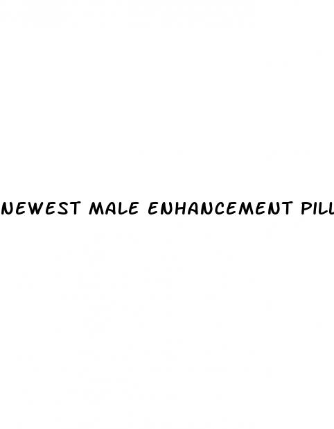 newest male enhancement pills for hardness