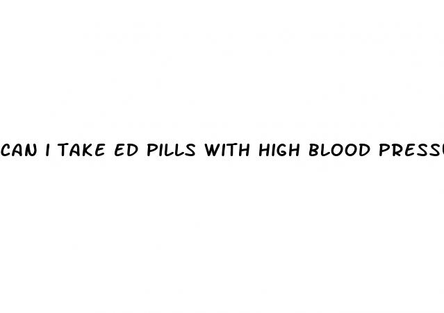 can i take ed pills with high blood pressure