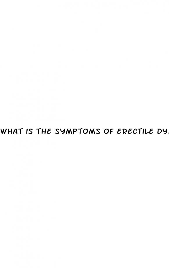 what is the symptoms of erectile dysfunction