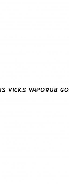 is vicks vaporub good for erectile dysfunction