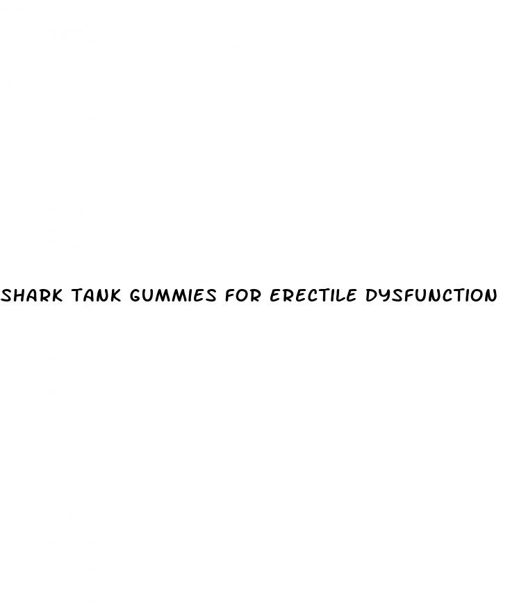 shark tank gummies for erectile dysfunction