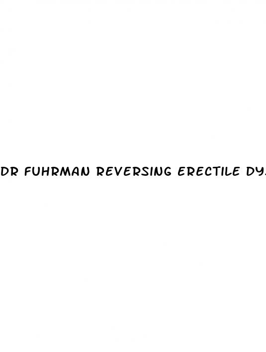 dr fuhrman reversing erectile dysfunction