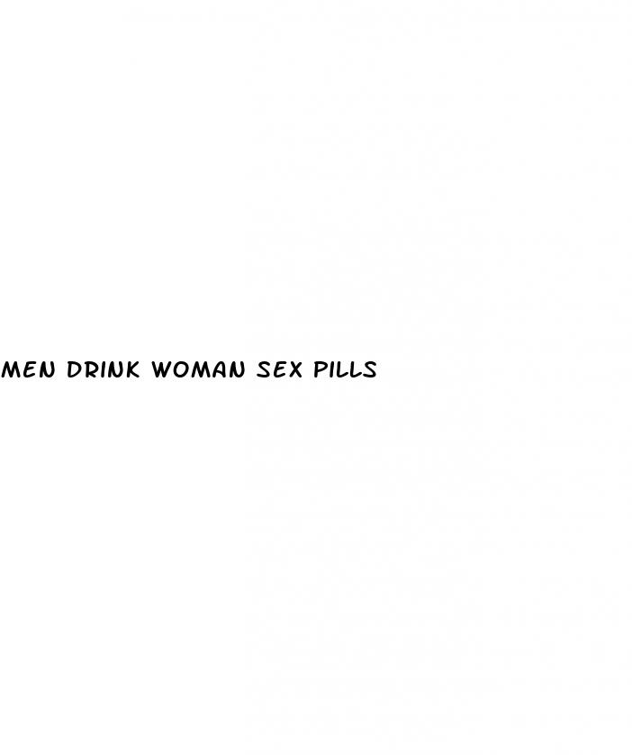 men drink woman sex pills