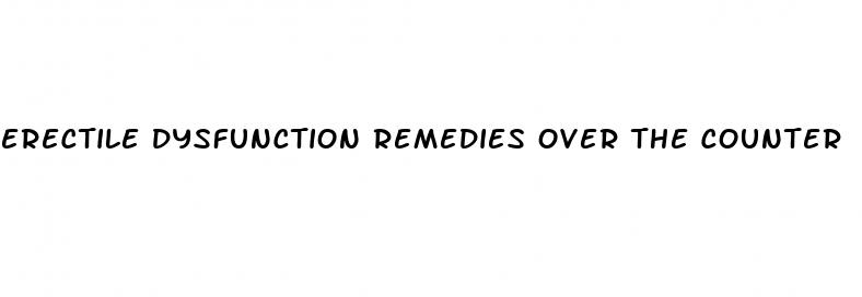 erectile dysfunction remedies over the counter