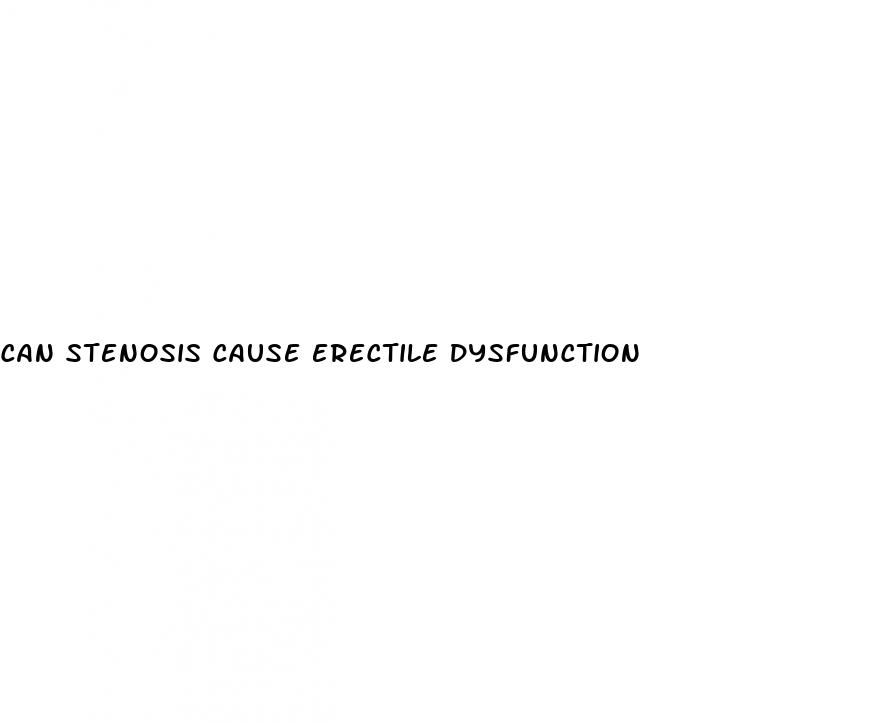 can stenosis cause erectile dysfunction