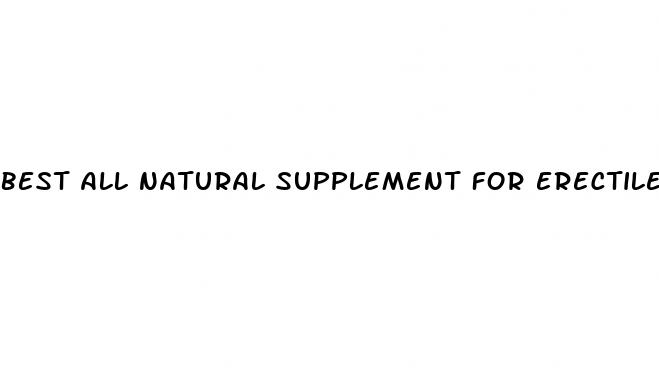 best all natural supplement for erectile dysfunction