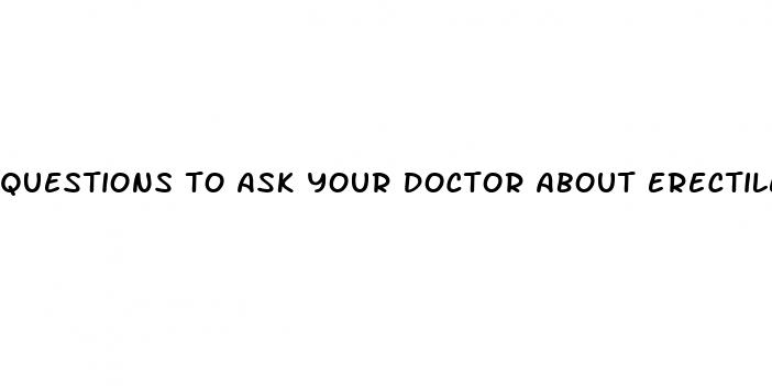 questions to ask your doctor about erectile dysfunction