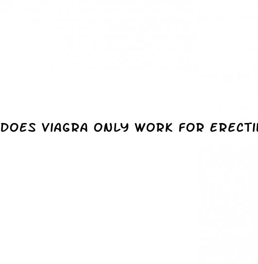 does viagra only work for erectile dysfunction