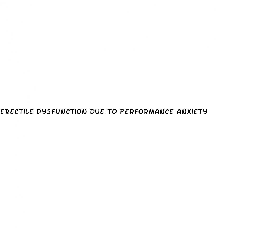 erectile dysfunction due to performance anxiety