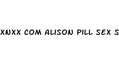 xnxx com alison pill sex scene