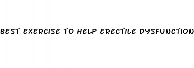 best exercise to help erectile dysfunction