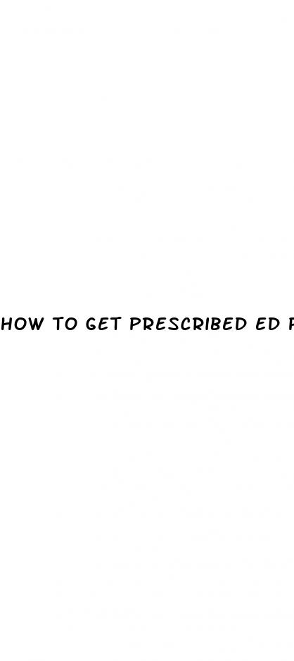 how to get prescribed ed pills