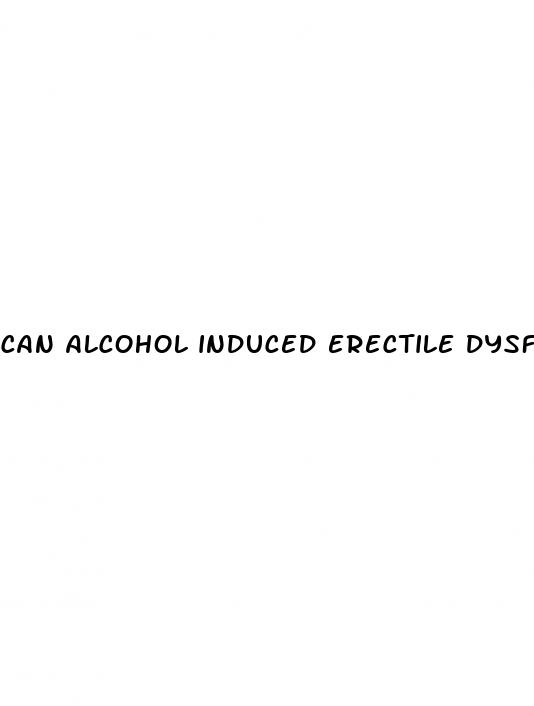 can alcohol induced erectile dysfunction be reversed