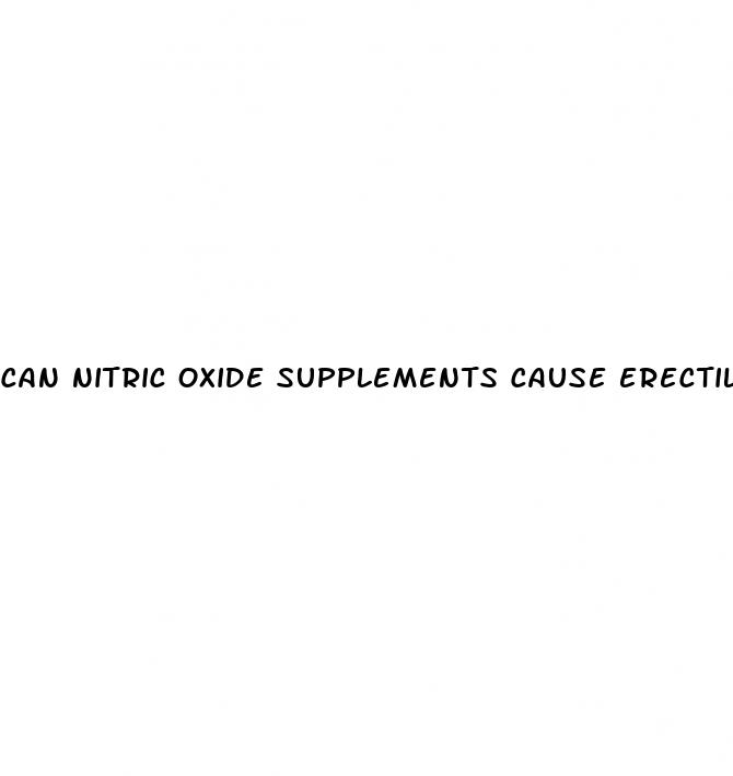 can nitric oxide supplements cause erectile dysfunction