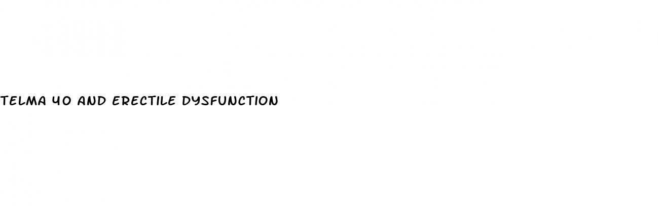 telma 40 and erectile dysfunction