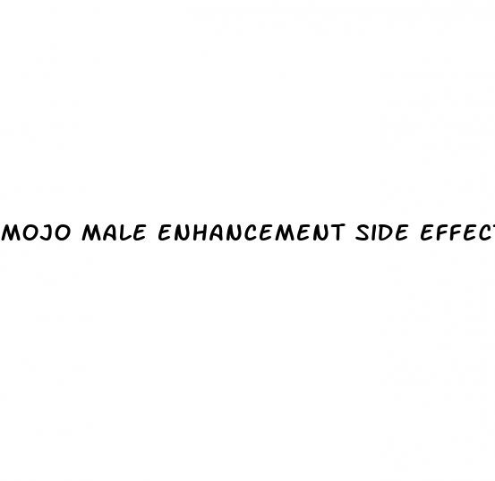 mojo male enhancement side effects