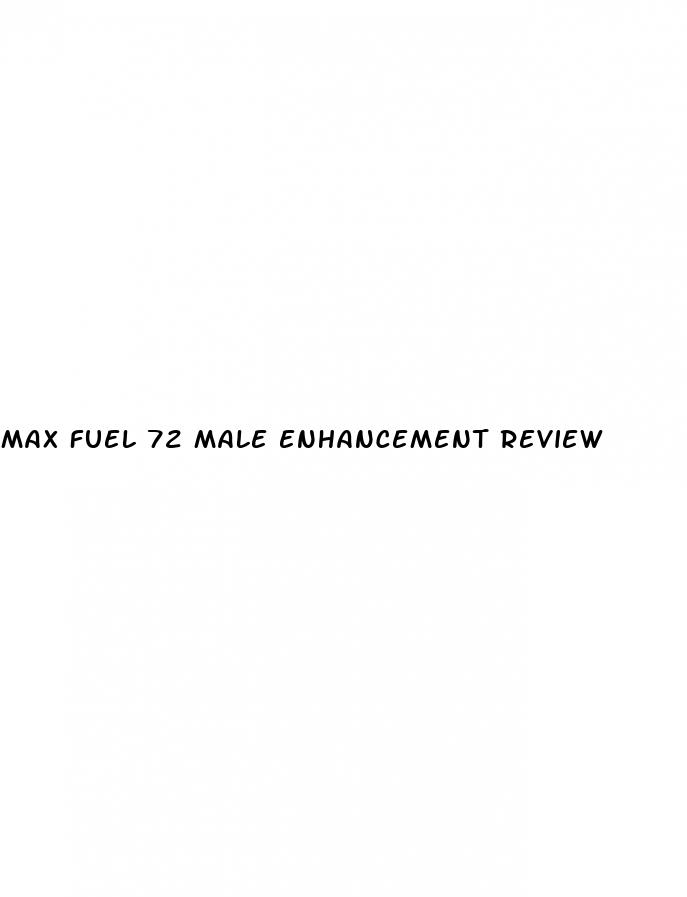 max fuel 72 male enhancement review