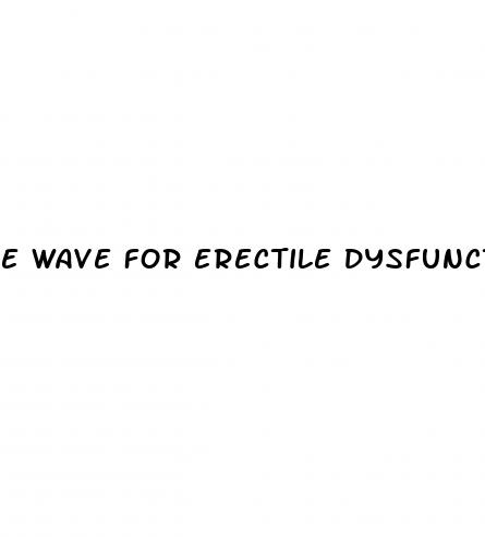 e wave for erectile dysfunction