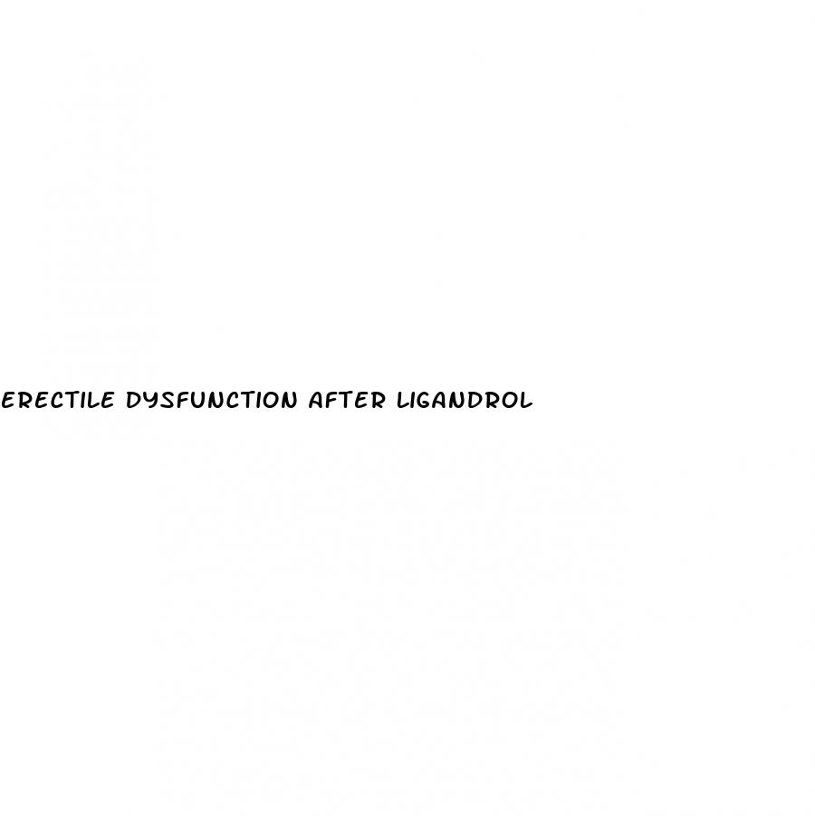 erectile dysfunction after ligandrol