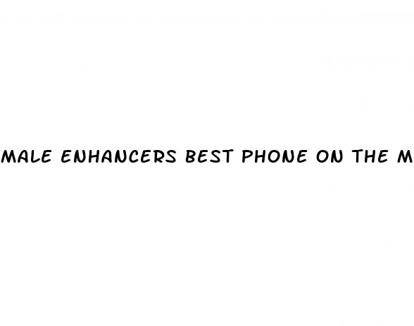 male enhancers best phone on the market