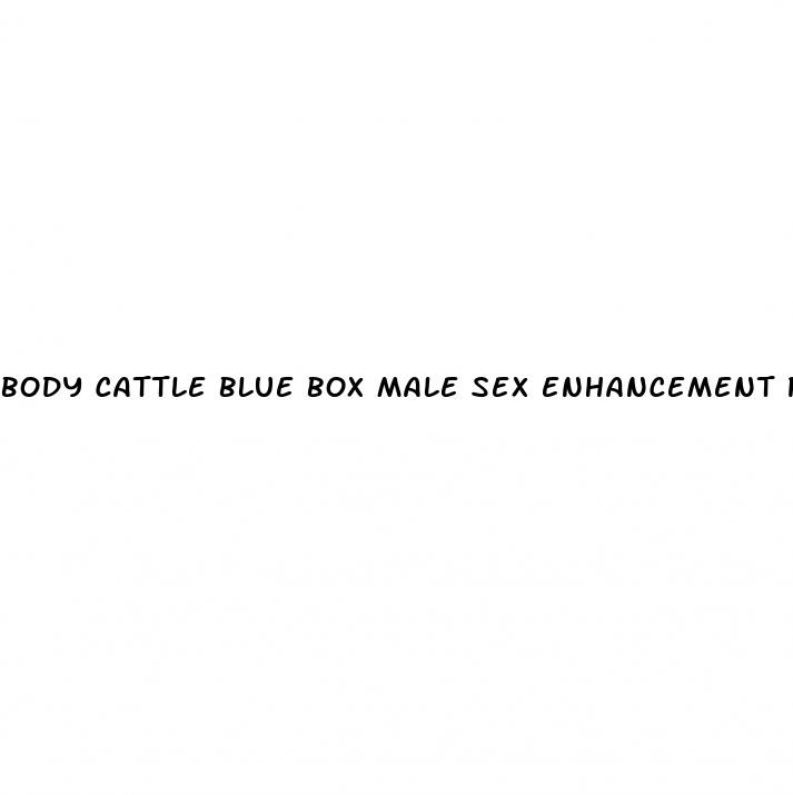 body cattle blue box male sex enhancement pills