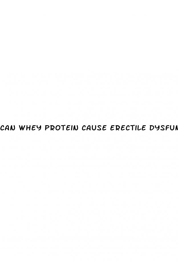 can whey protein cause erectile dysfunction