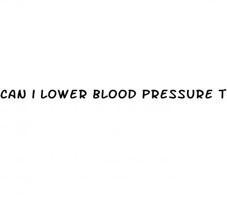 can i lower blood pressure to gain erectile dysfunction