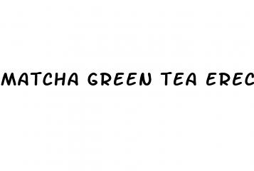 matcha green tea erectile dysfunction