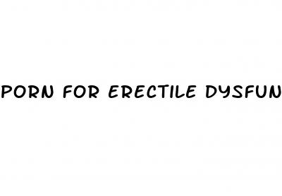 porn for erectile dysfunction