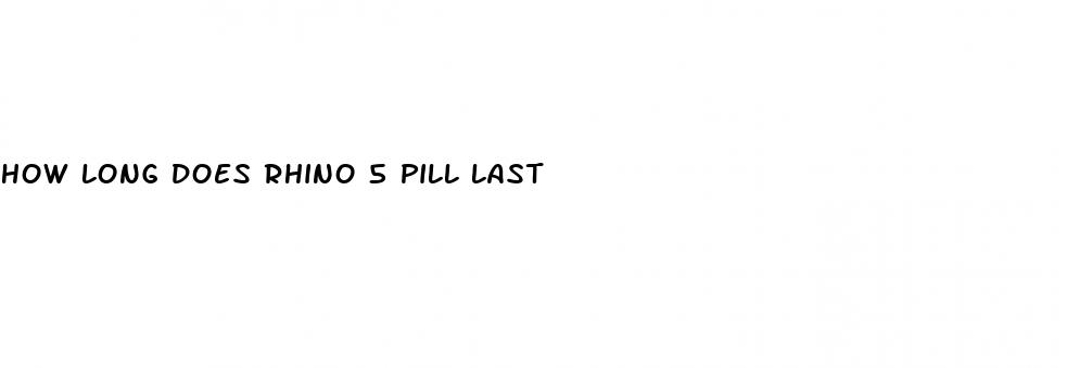 how long does rhino 5 pill last