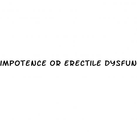 impotence or erectile dysfunction