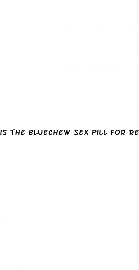 is the bluechew sex pill for real