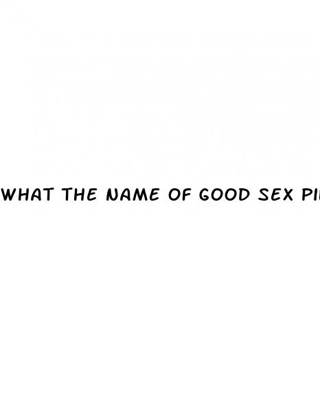 what the name of good sex pills