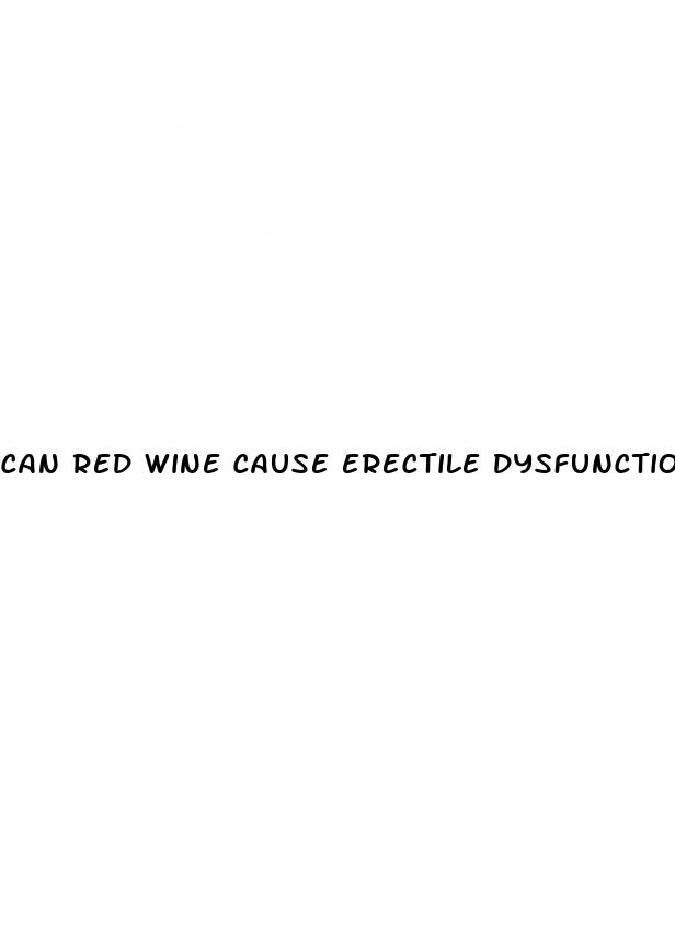 can red wine cause erectile dysfunction