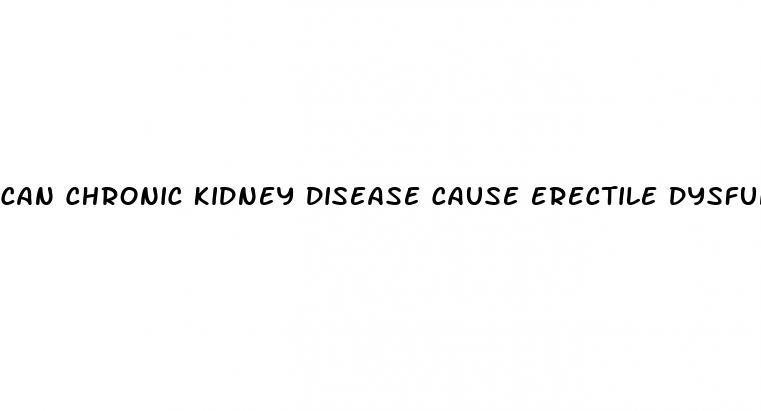 can chronic kidney disease cause erectile dysfunction