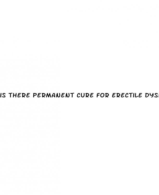 is there permanent cure for erectile dysfunction