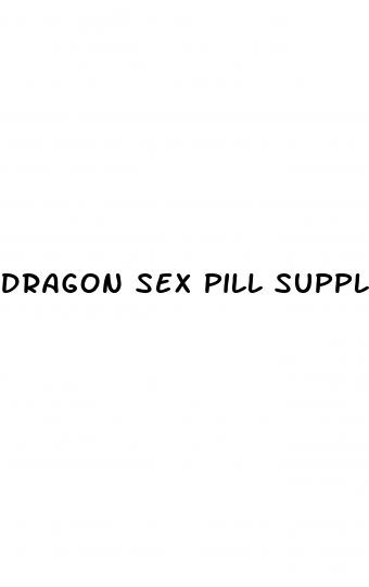 dragon sex pill suppliers