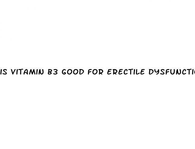 is vitamin b3 good for erectile dysfunction