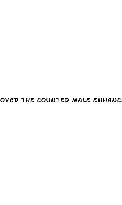 over the counter male enhancements